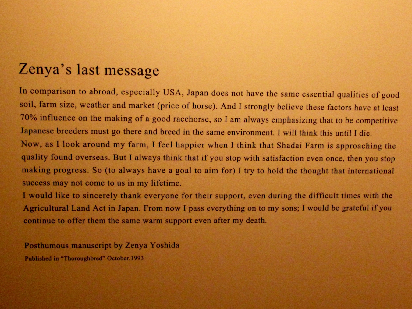 Visionary: final words from Zenya Yoshida, founder of Shadai Corporation and to some extent the father of the increasingly powerful Japanese racing as we know it today. This plaque is on display in the Horse Gallery at NHP. Photo: Amanda Duckworth